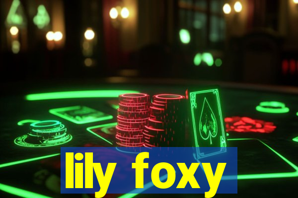 lily foxy